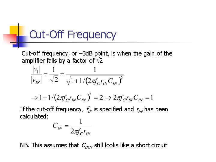 Cut-Off Frequency Cut-off frequency, or – 3 d. B point, is when the gain
