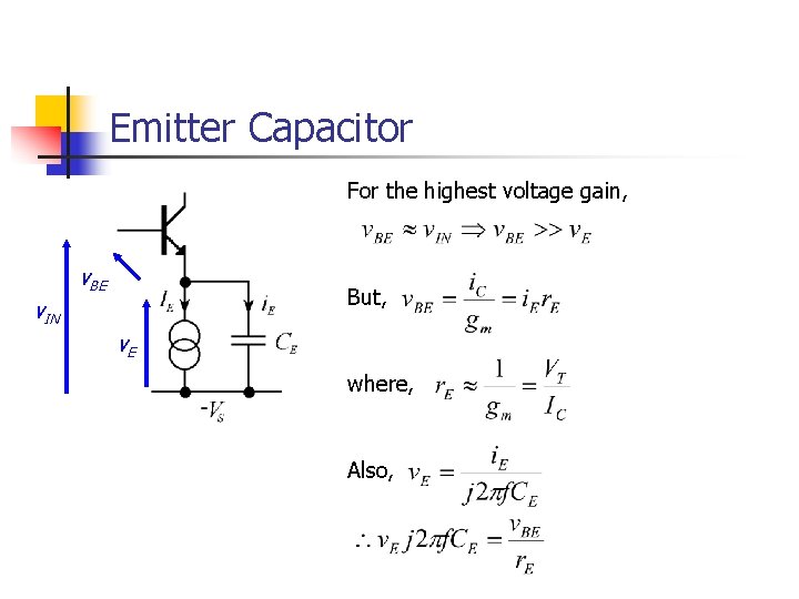 Emitter Capacitor For the highest voltage gain, v. BE But, v. IN v. E