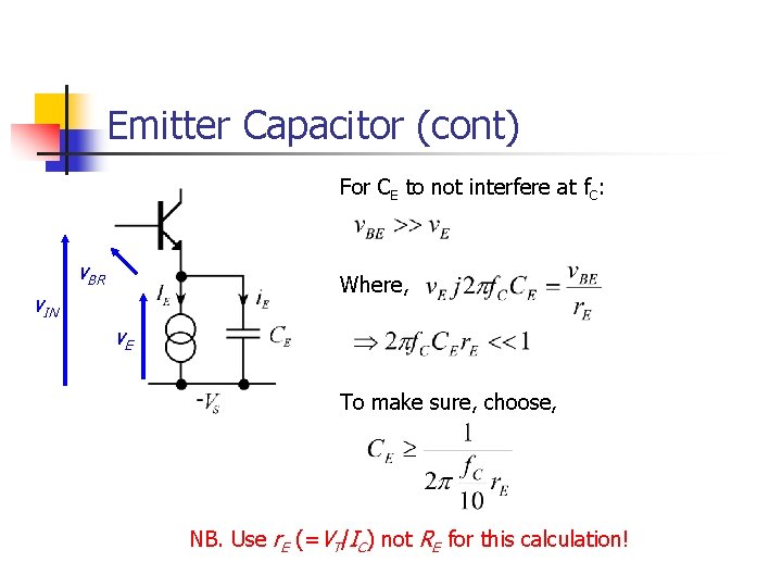 Emitter Capacitor (cont) For CE to not interfere at f. C: v. BR Where,