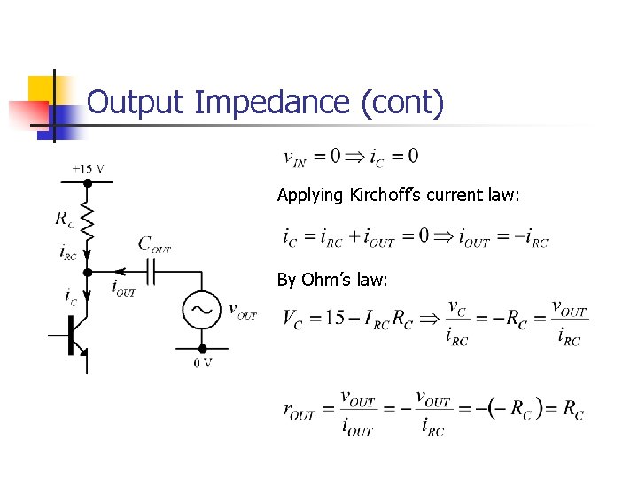 Output Impedance (cont) Applying Kirchoff’s current law: By Ohm’s law: 