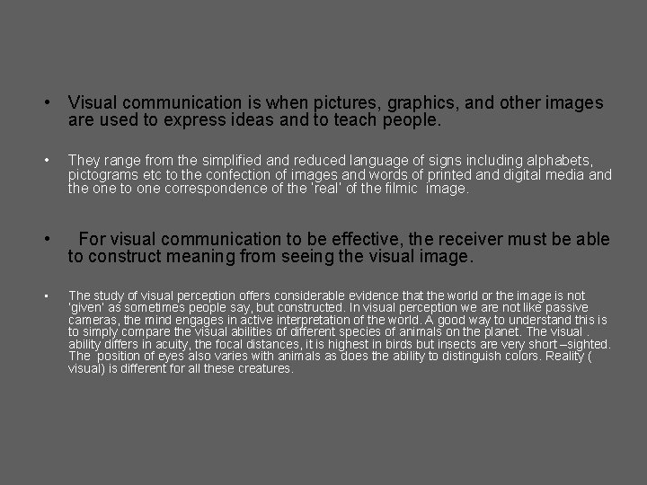 • Visual communication is when pictures, graphics, and other images are used to