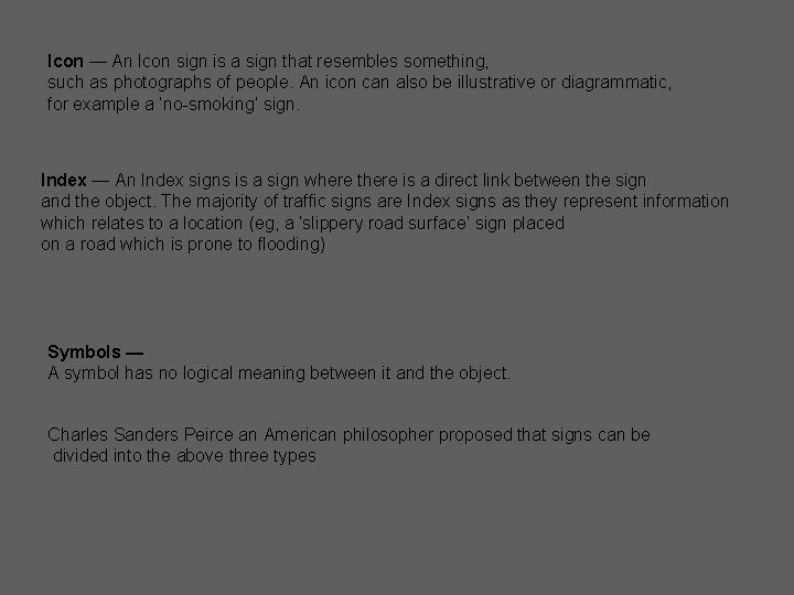 Icon — An Icon sign is a sign that resembles something, such as photographs