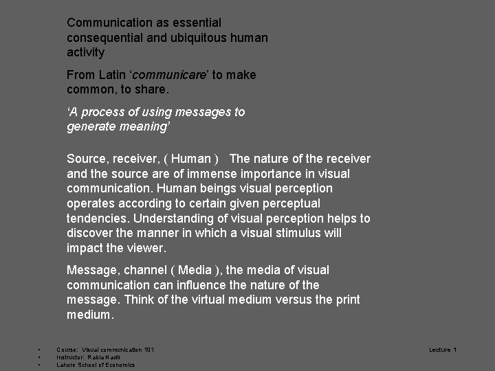 Communication as essential consequential and ubiquitous human activity From Latin ‘communicare’ to make common,