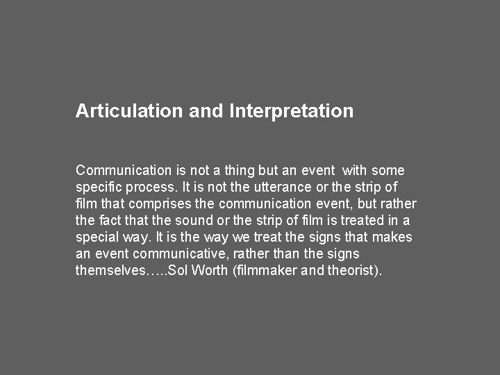 Articulation and Interpretation Communication is not a thing but an event with some specific