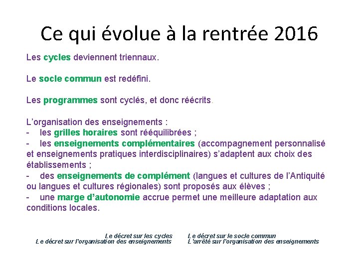 Ce qui évolue à la rentrée 2016 Les cycles deviennent triennaux. Le socle commun