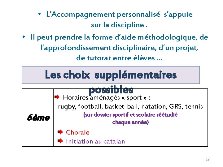  • L’Accompagnement personnalisé s’appuie sur la discipline. • Il peut prendre la forme