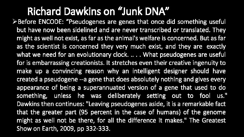 Richard Dawkins on “Junk DNA” ØBefore ENCODE: “Pseudogenes are genes that once did something
