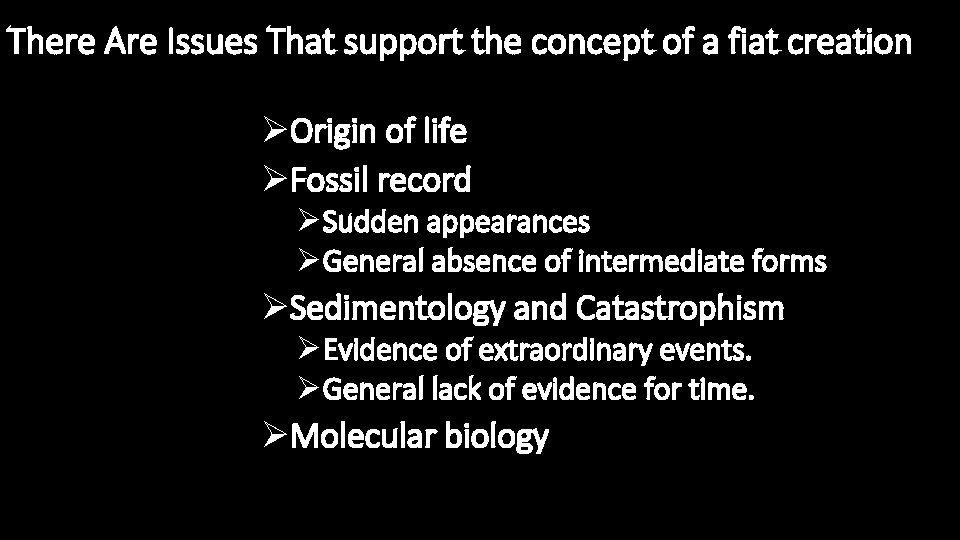 There Are Issues That support the concept of a fiat creation ØOrigin of life
