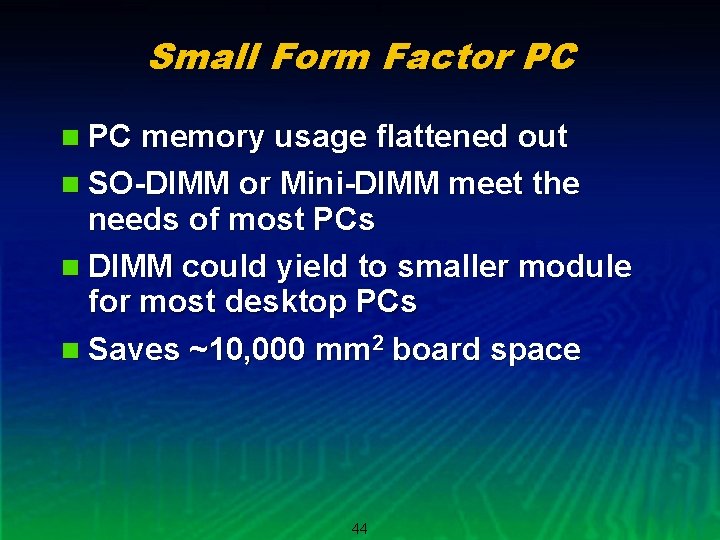 Small Form Factor PC n PC memory usage flattened out n SO-DIMM or Mini-DIMM