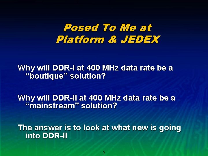 Posed To Me at Platform & JEDEX Why will DDR-I at 400 MHz data