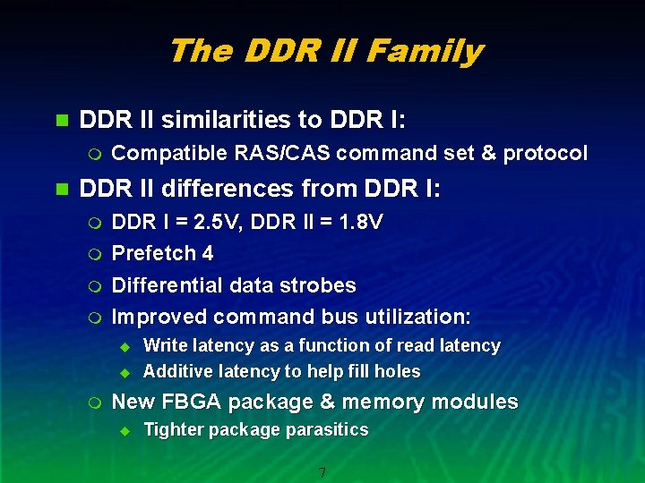 The DDR II Family n DDR II similarities to DDR I: m n Compatible