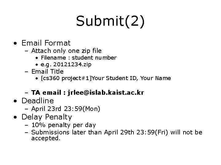 Submit(2) • Email Format – Attach only one zip file • Filename : student Submit(2) • Email Format – Attach only one zip file • Filename : student