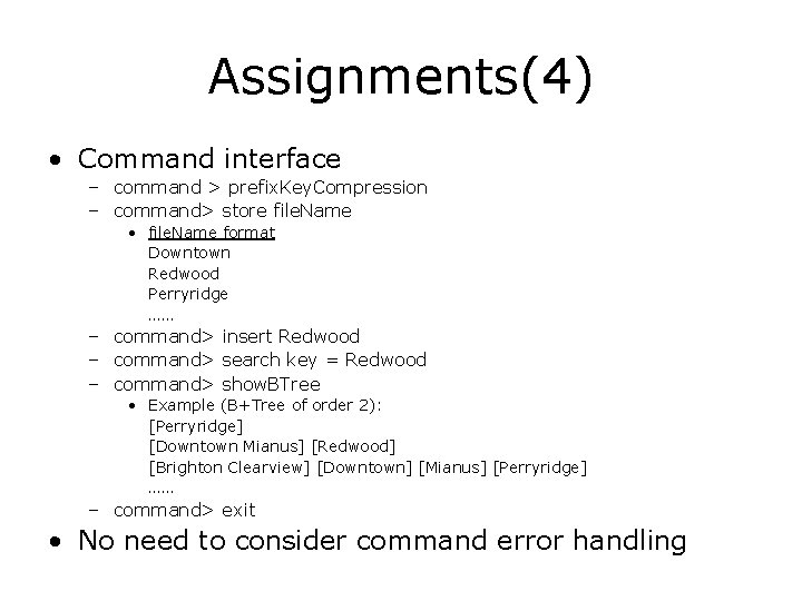 Assignments(4) • Command interface – command > prefix. Key. Compression – command> store file. Assignments(4) • Command interface – command > prefix. Key. Compression – command> store file.