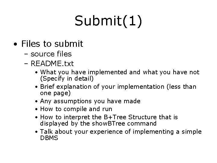 Submit(1) • Files to submit – source files – README. txt • What you Submit(1) • Files to submit – source files – README. txt • What you