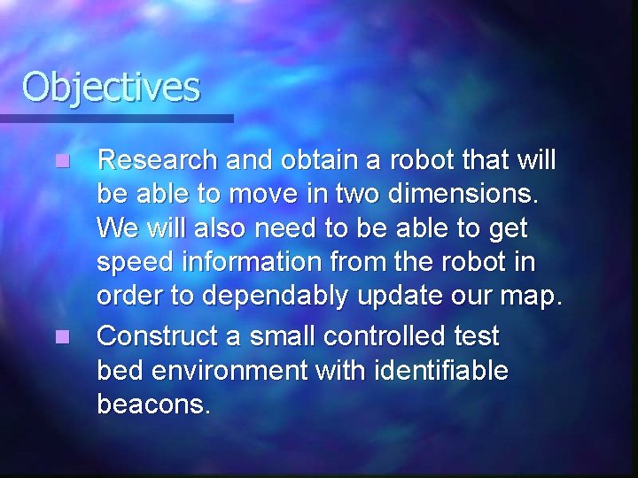 Objectives Research and obtain a robot that will be able to move in two