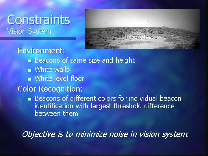 Constraints Vision System Environment: n n n Beacons of same size and height White