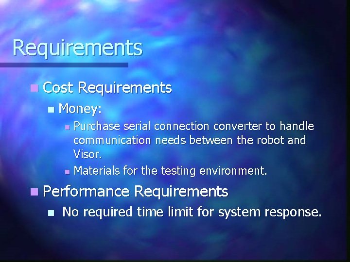 Requirements n Cost n Requirements Money: Purchase serial connection converter to handle communication needs