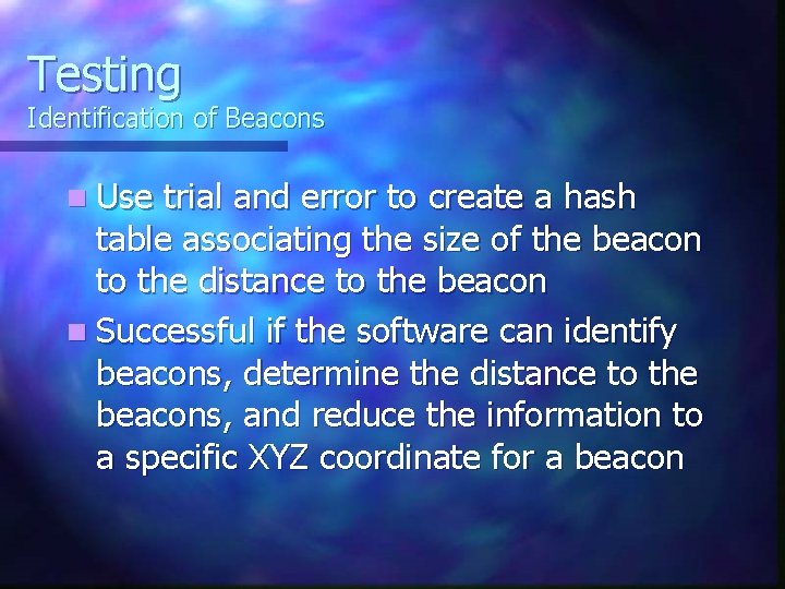 Testing Identification of Beacons n Use trial and error to create a hash table