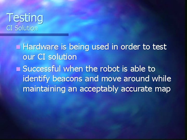 Testing CI Solution n Hardware is being used in order to test our CI