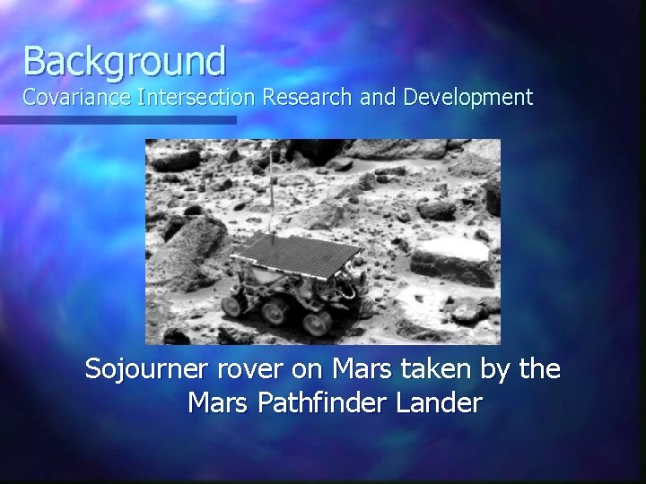 Background Covariance Intersection Research and Development Sojourner rover on Mars taken by the Mars
