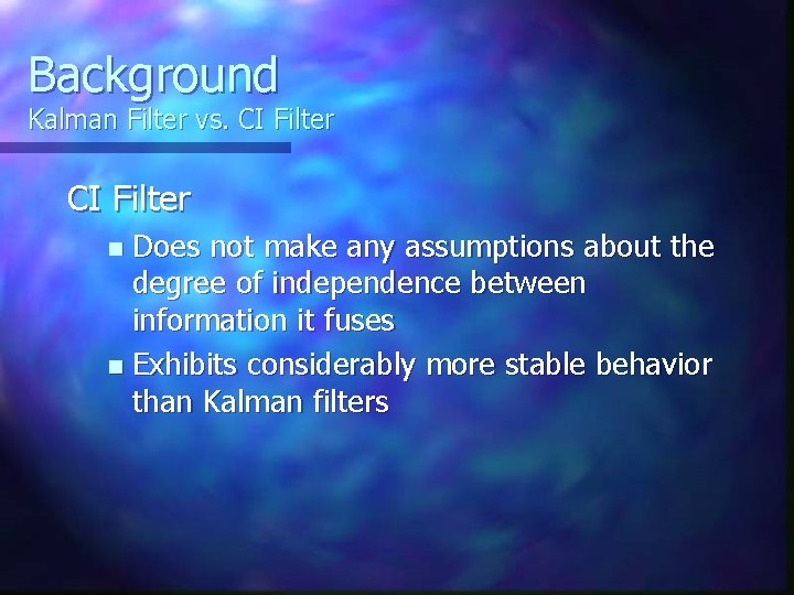 Background Kalman Filter vs. CI Filter Does not make any assumptions about the degree