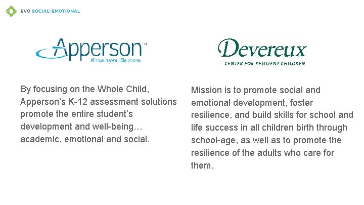 By focusing on the Whole Child, Apperson’s K-12 assessment solutions promote the entire student’s