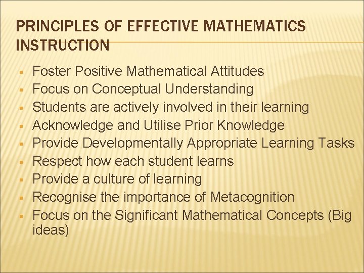 PRINCIPLES OF EFFECTIVE MATHEMATICS INSTRUCTION Foster Positive Mathematical Attitudes Focus on Conceptual Understanding Students