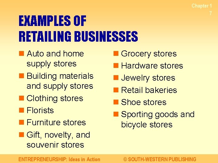 EXAMPLES OF RETAILING BUSINESSES n Auto and home supply stores n Building materials and