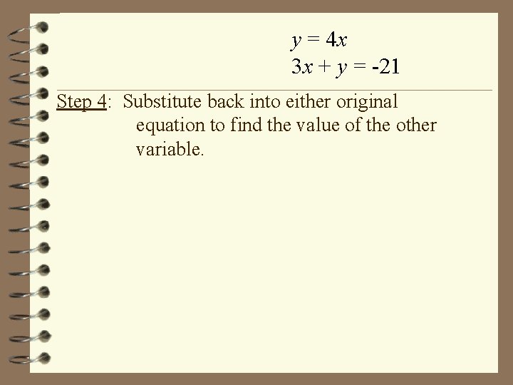 y = 4 x 3 x + y = -21 Step 4: Substitute back