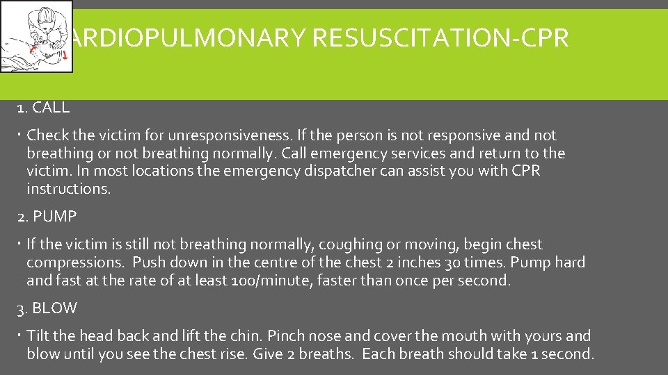 CARDIOPULMONARY RESUSCITATION-CPR 1. CALL Check the victim for unresponsiveness. If the person is not