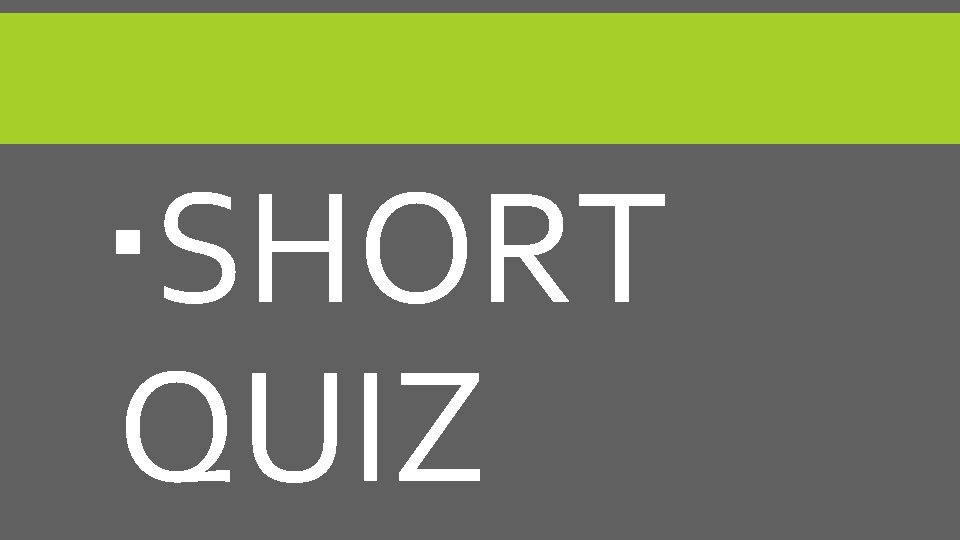  SHORT QUIZ 