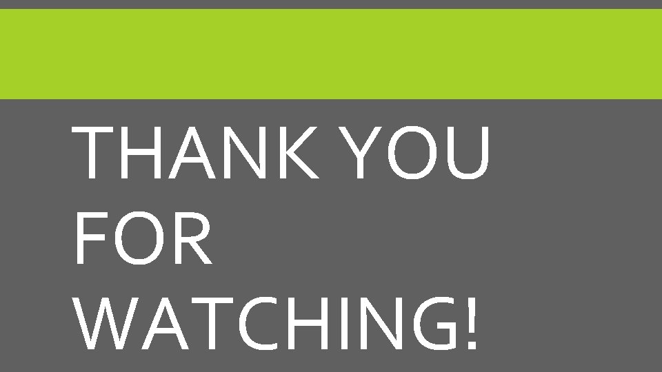 THANK YOU FOR WATCHING! 