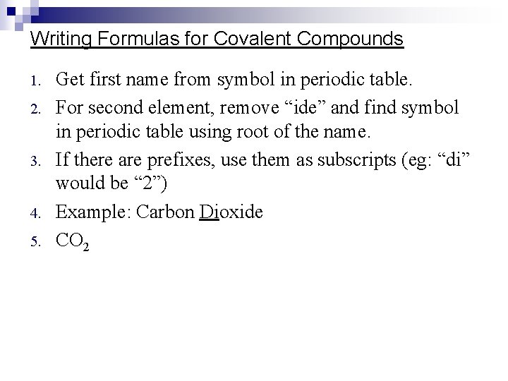 Writing Formulas for Covalent Compounds 1. 2. 3. 4. 5. Get first name from