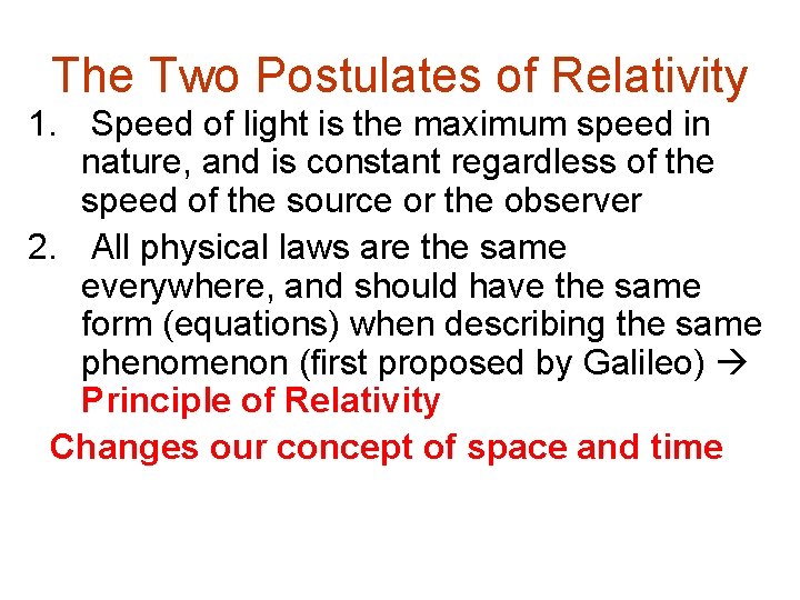 The Two Postulates of Relativity 1. Speed of light is the maximum speed in