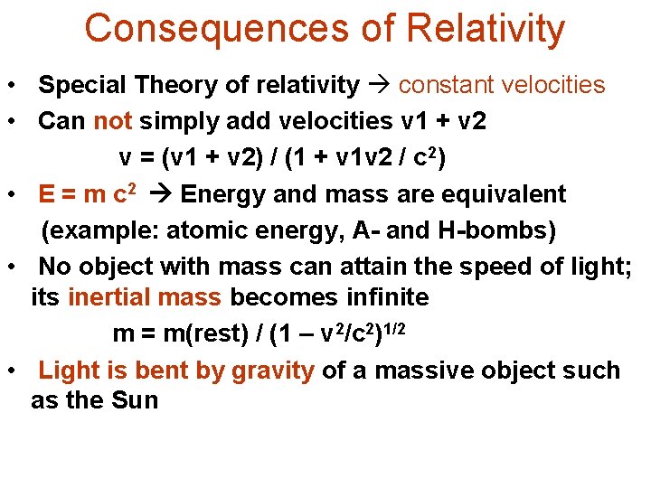 Consequences of Relativity • Special Theory of relativity constant velocities • Can not simply