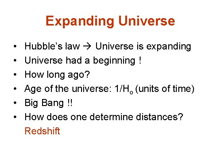 Expanding Universe • • • Hubble’s law Universe is expanding Universe had a beginning