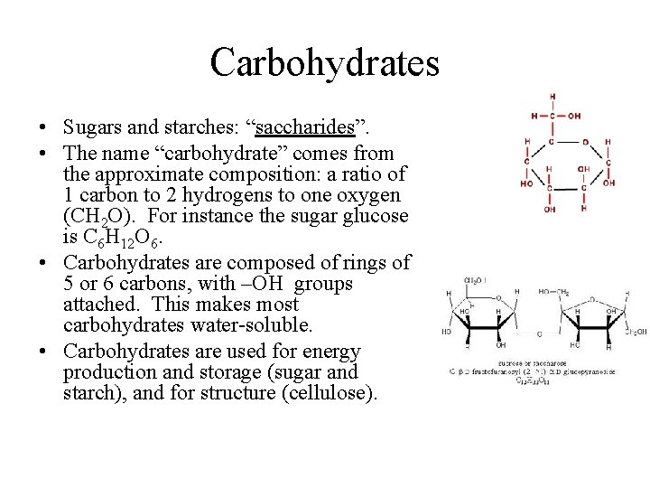 Carbohydrates • Sugars and starches: “saccharides”. • The name “carbohydrate” comes from the approximate
