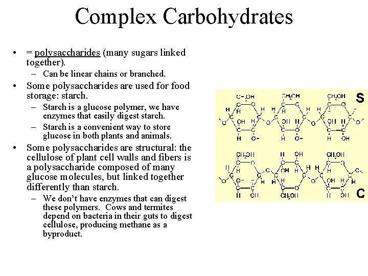 Complex Carbohydrates • = polysaccharides (many sugars linked together). – Can be linear chains