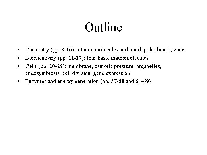 Outline • Chemistry (pp. 8 -10): atoms, molecules and bond, polar bonds, water •