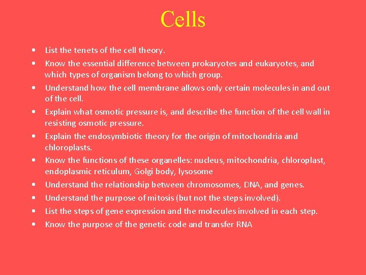 Cells • List the tenets of the cell theory. • Know the essential difference