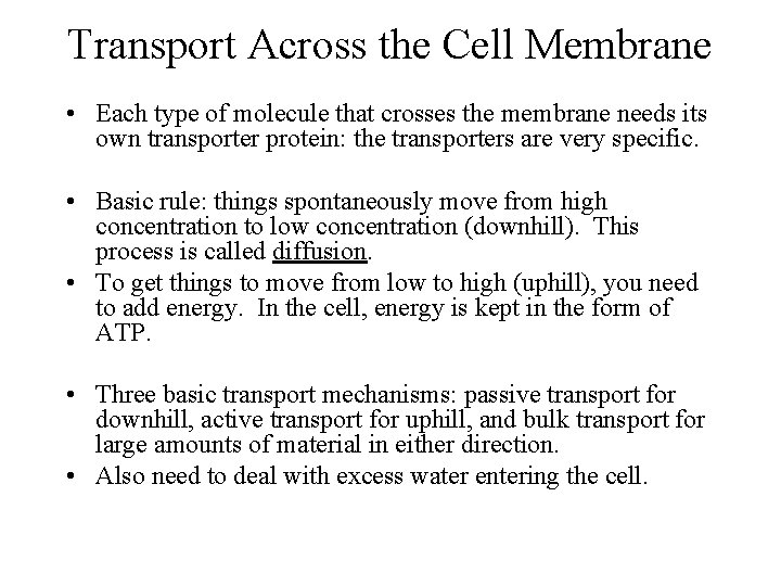 Transport Across the Cell Membrane • Each type of molecule that crosses the membrane
