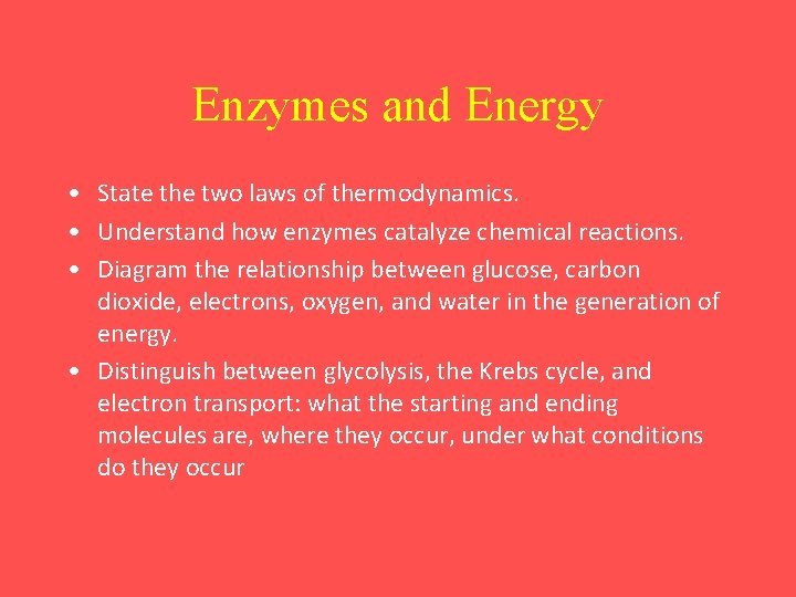 Enzymes and Energy • State the two laws of thermodynamics. • Understand how enzymes