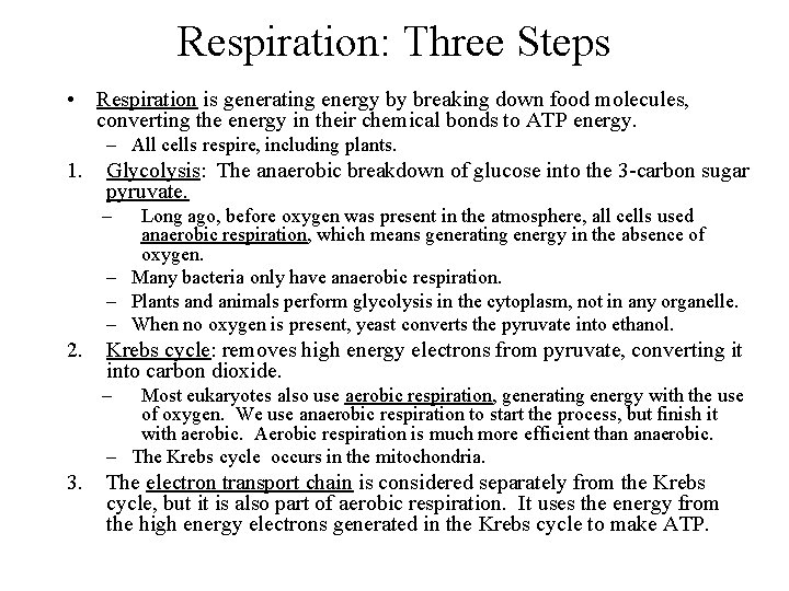 Respiration: Three Steps • Respiration is generating energy by breaking down food molecules, converting