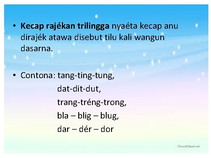  • Kecap rajékan trilingga nyaéta kecap anu dirajék atawa disebut tilu kali wangun