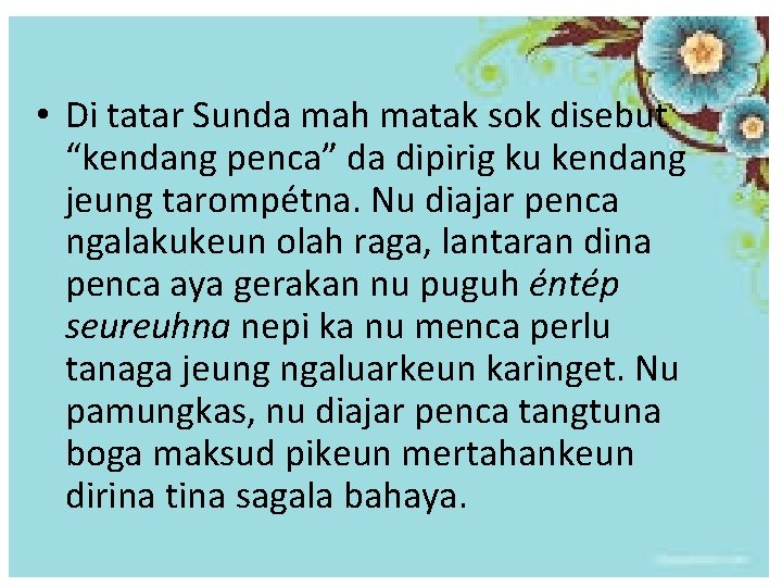  • Di tatar Sunda mah matak sok disebut “kendang penca” da dipirig ku