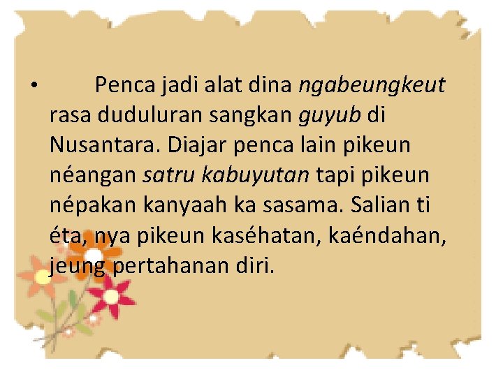  • Penca jadi alat dina ngabeungkeut rasa duduluran sangkan guyub di Nusantara. Diajar