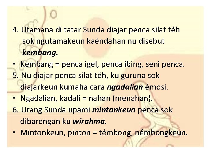 4. Utamana di tatar Sunda diajar penca silat téh sok ngutamakeun kaéndahan nu disebut