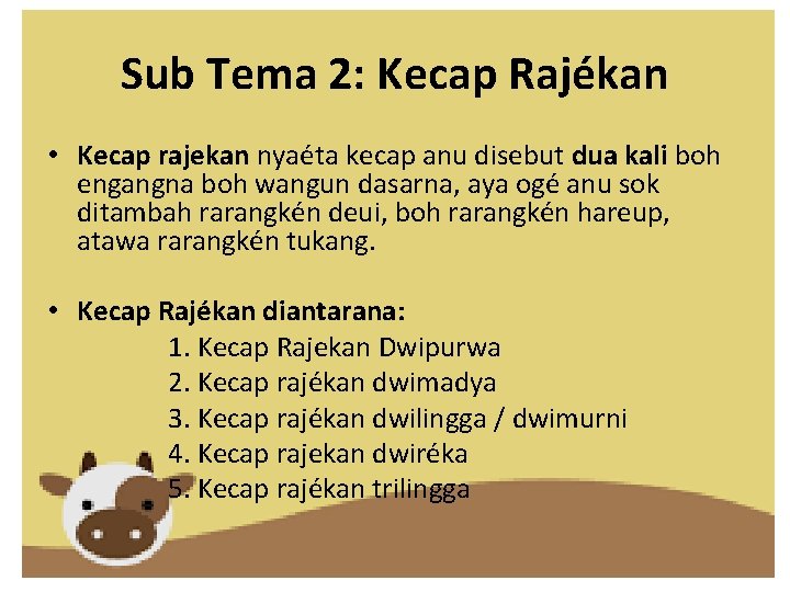 Sub Tema 2: Kecap Rajékan • Kecap rajekan nyaéta kecap anu disebut dua kali