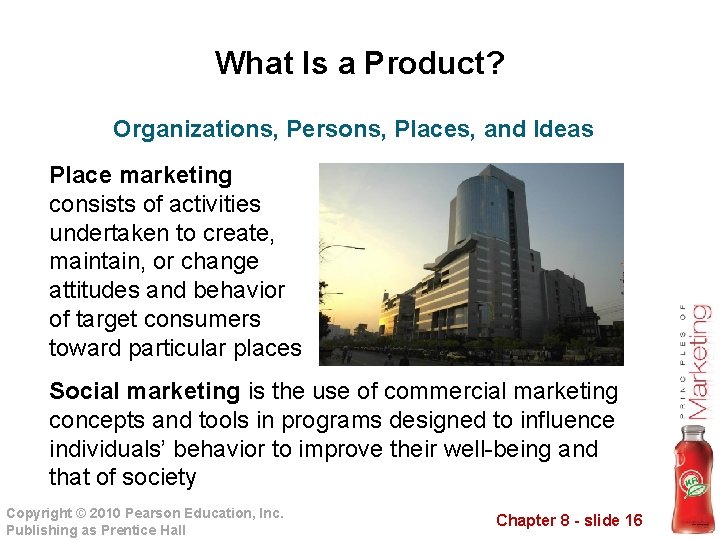 What Is a Product? Organizations, Persons, Places, and Ideas Place marketing consists of activities