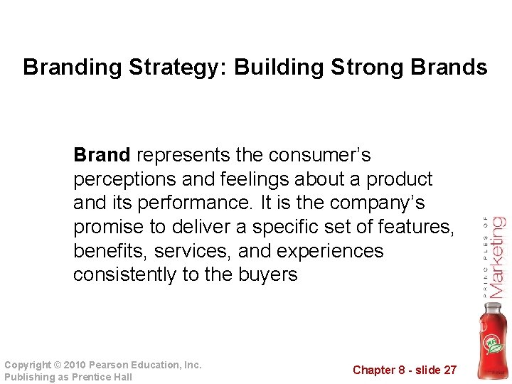 Branding Strategy: Building Strong Brands Brand represents the consumer’s perceptions and feelings about a